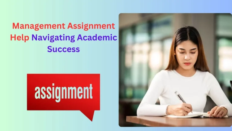 Management Assignment Help: Navigating Academic Success