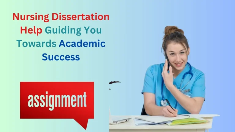 Nursing Dissertation Help Guiding You Towards Academic Success